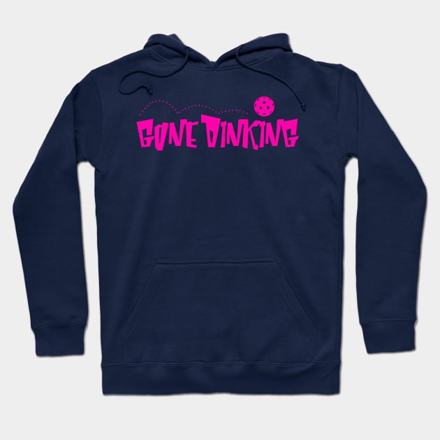 Gone Dinking Hoodie by zerobriant